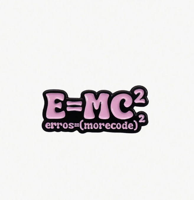 1 - Hello World Brooch - 2 - E = MC² Brooch