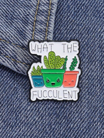 "What the Fucculent" Brooch